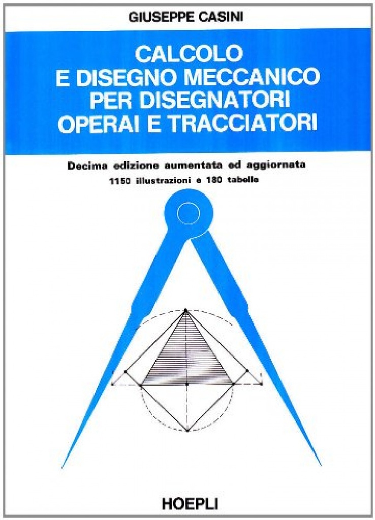 Calcolo e disegno meccanico per disegnatori operai e tracciatori