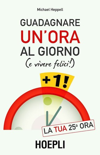 Guadagnare un´ora al giorno (e vivere felici!)