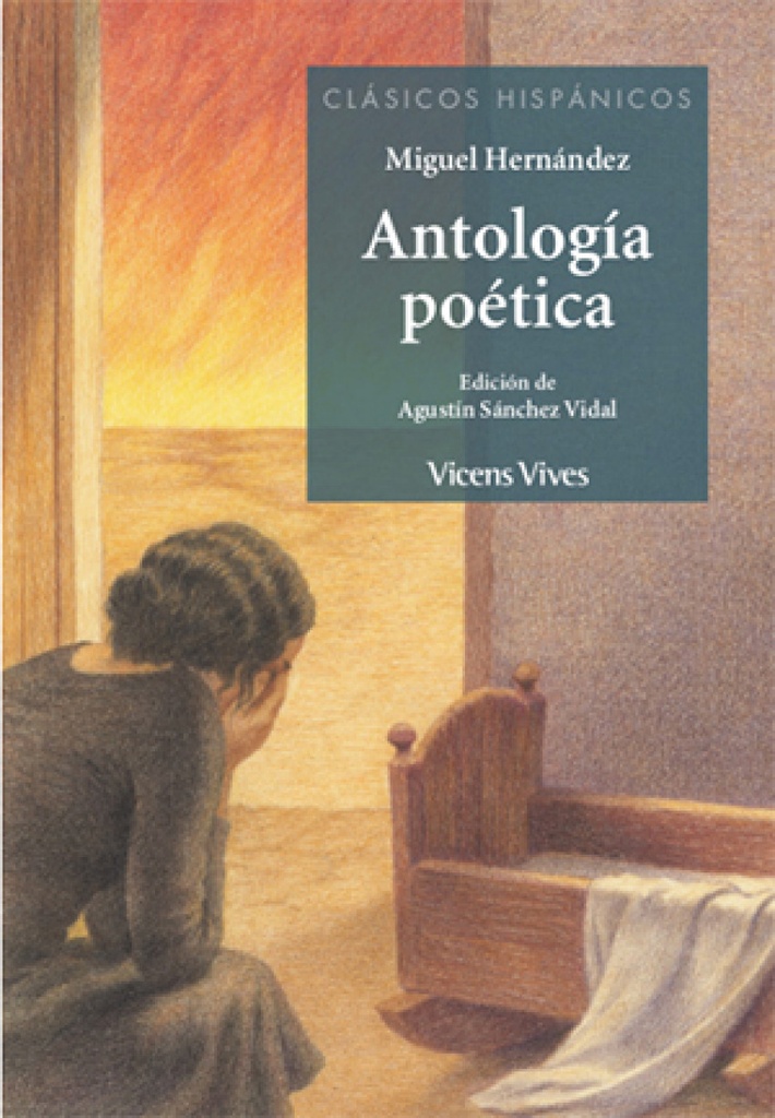 ANTOLOGIA POETICA DE MIGUEL HERNANDEZ CLASICOS HISPANICOS