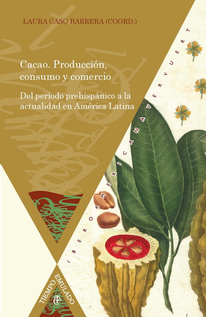 Cacao. Producción, consumo y comercio del período prehispánico a la actualidad en América Latina