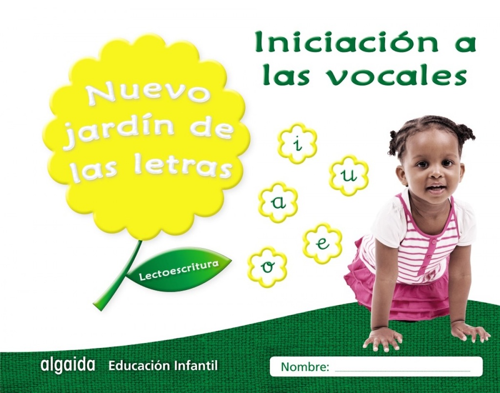 NUEVO JARDÍN DE LAS LETRAS: INICIACIÓN A LAS VOCALES