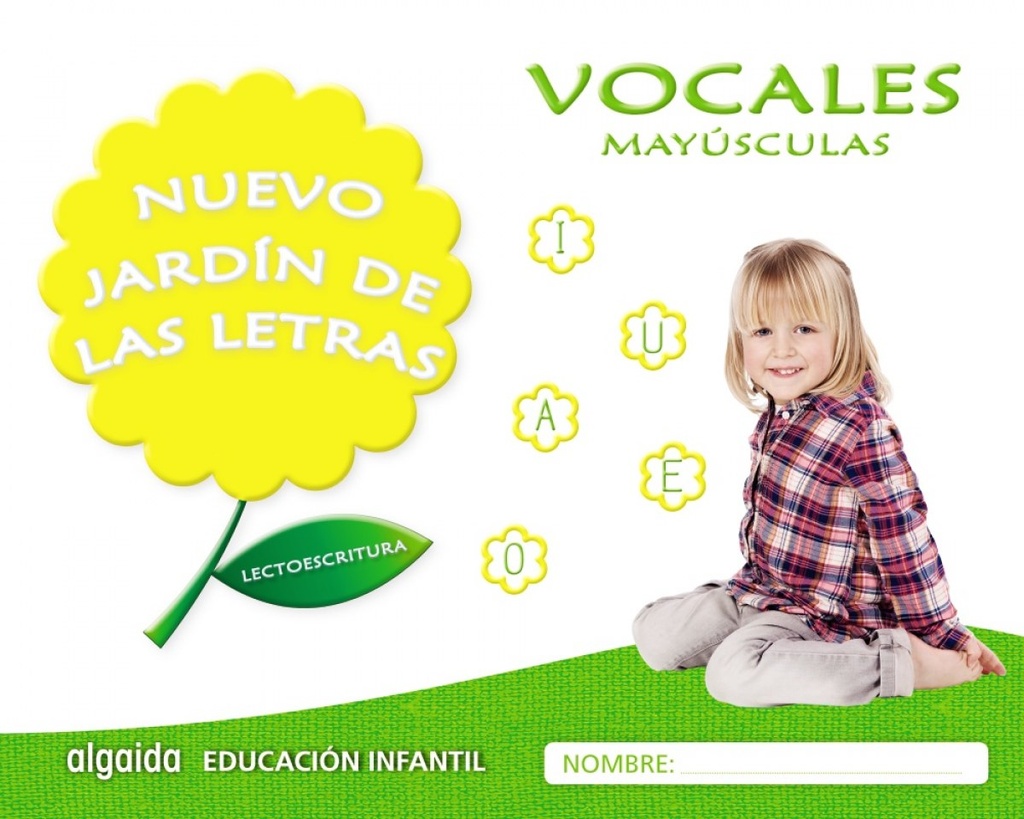 NUEVO JARDÍN DE LAS LETRAS: VOCALES MAYÚSCULAS 4 AÑOS