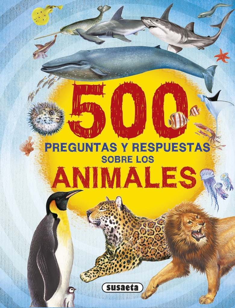 500 PREGUNTAS Y RESPUESTAS SOBRE LOS ANIMALES