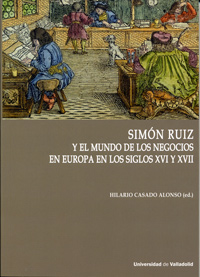 SIMÓN RUIZ Y EL MUNDO DE LOS NEGOCIOS EN EUROPA EN LOS SIGLOS XVI Y XVII