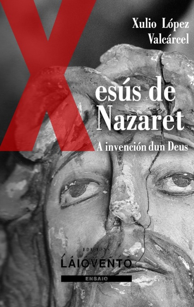 A INVENCIÓN DUN DEUS. XESÚS DE NAZARET