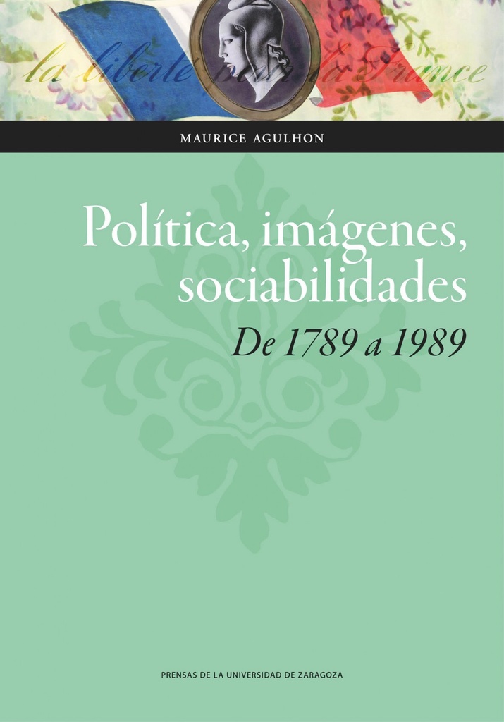 Politica, imagenes, sociabilidades de 1798 a 1989