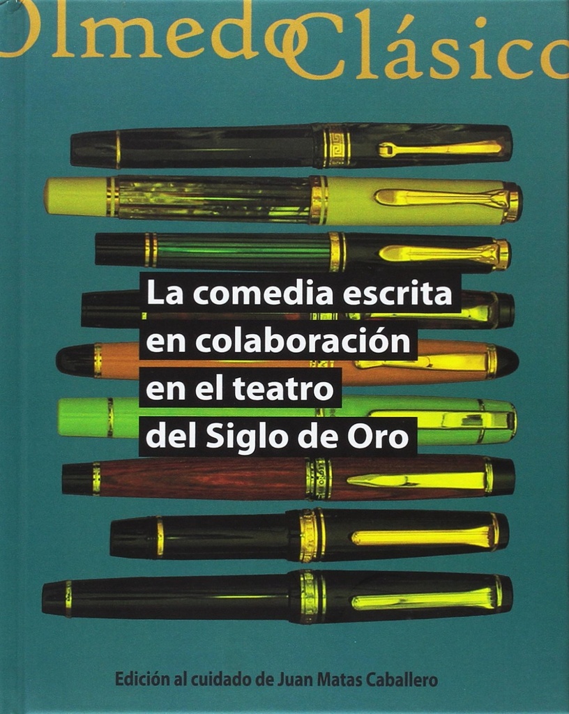 LA COMEDIA ESCRITA EN COLABORACIÓN EN EL TEATRO DEL SIGLO DE ORO