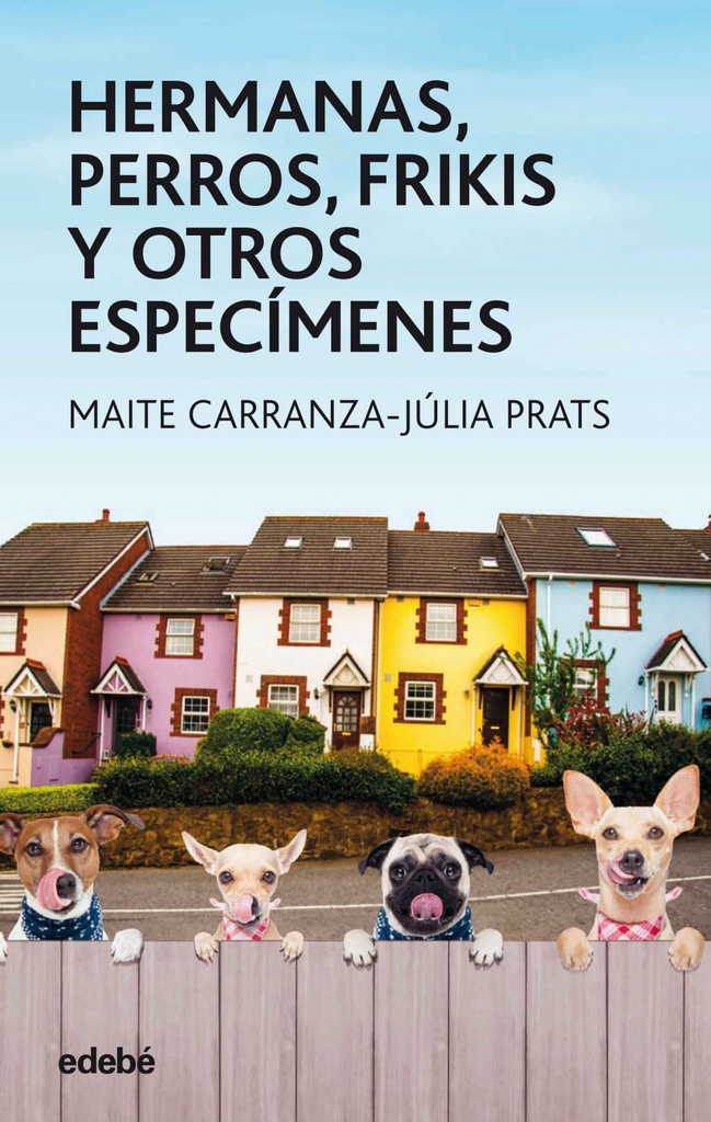 HERMANAS, PERROS, FRIKIS Y OTROS ESPECIMENES