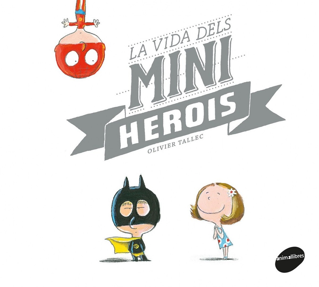 LA VIDA DELS MINIHEROIS