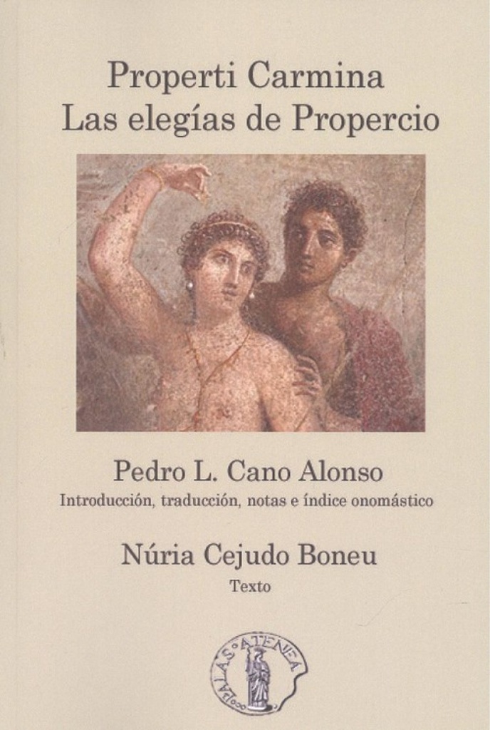 PROPERTI CARMINA. LAS ELEGÍAS DE PROPERCIO