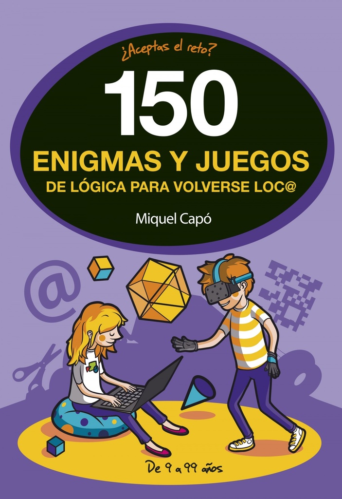 150 ENIGMAS Y JUEGOS DE LÓGICA PARA VOLVERSE LOCO