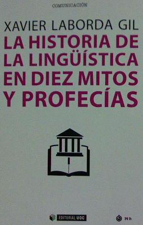 HISTORIA DE LA LINGÜÍSTICA EN DIEZ MITOS Y PROFECÍAS