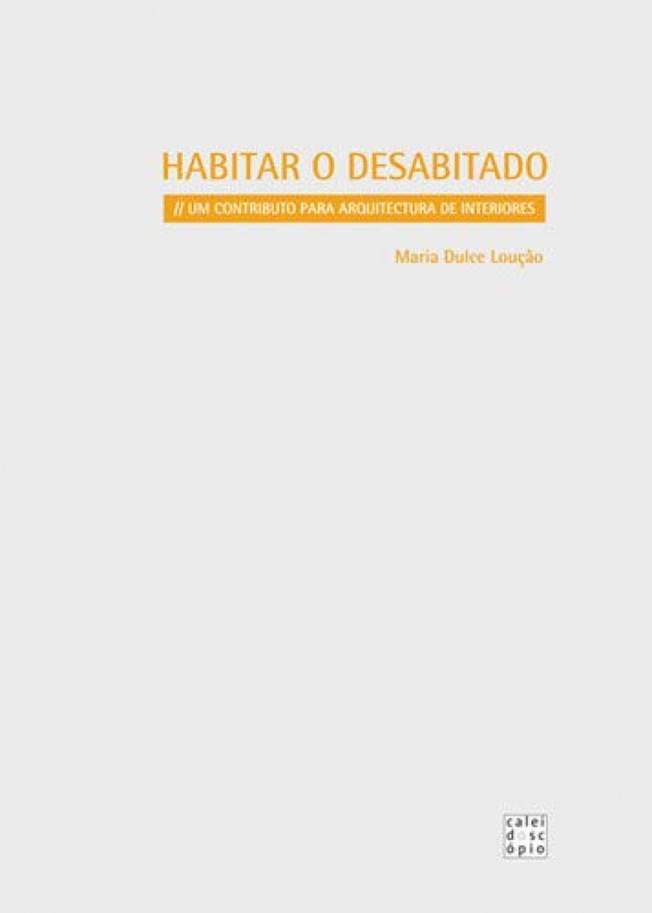 HABITAR O DESABITADO: UM CONTRIBUTO PARA ARQUITECTURA DE INTERIORES