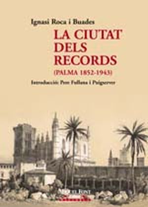 LA CIUTAT DELS RECORDS (PALMA 1852-1943)