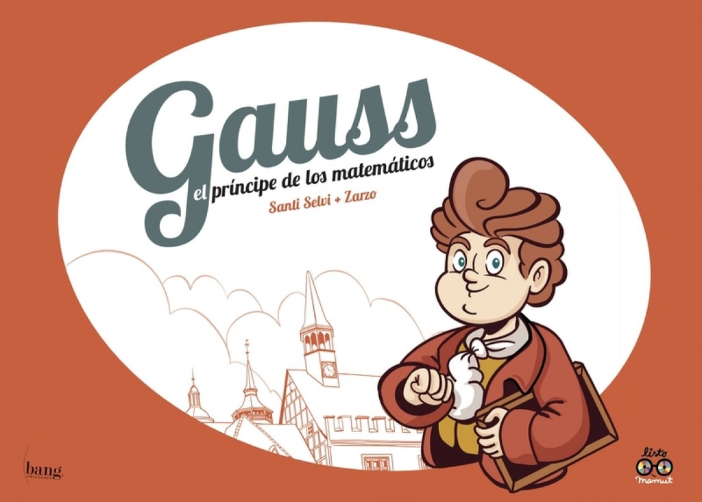 GAUSS, EL PRINCIPE DE LOS MATEMÁTICOS