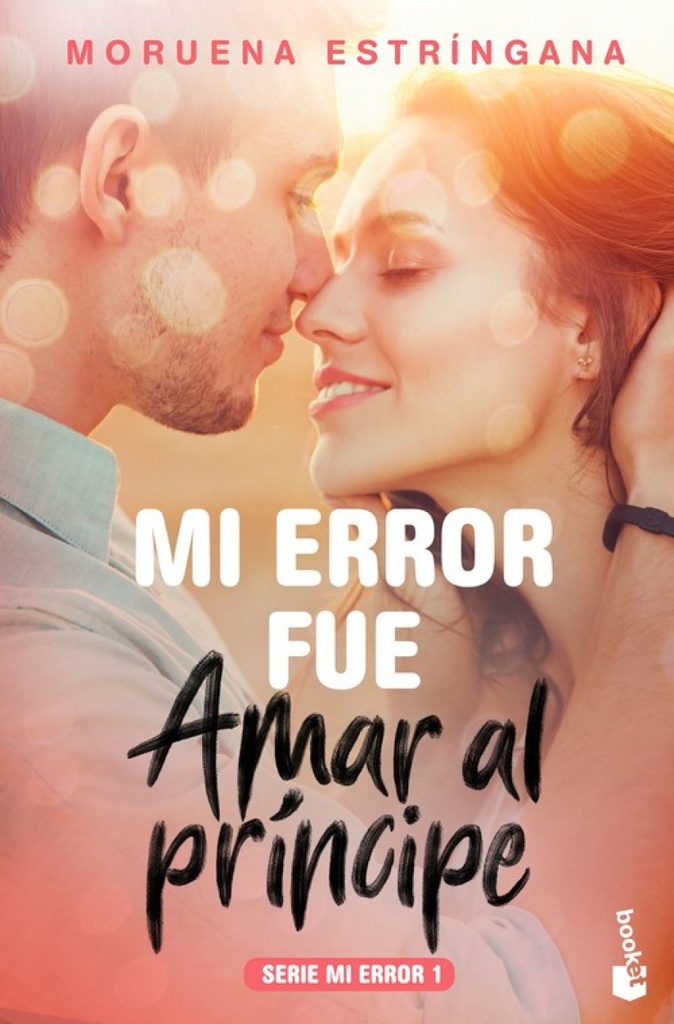 MI ERROR FUÉ AMAR AL PRÍNCIPE