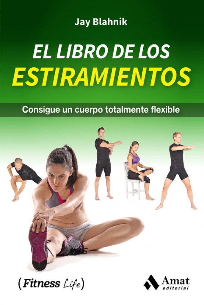 LIBRO DE LOS ESTIRAMIENTOS, EL.CONSIGUE UN CUERPO FLEXIBLE