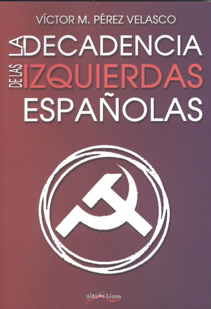 LA DECADENCIA DE LAS IZQUIERDAS ESPAÑOLAS