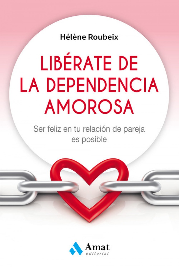 LIBÉRATE DE LA DEPENDENCIA AMOROSA