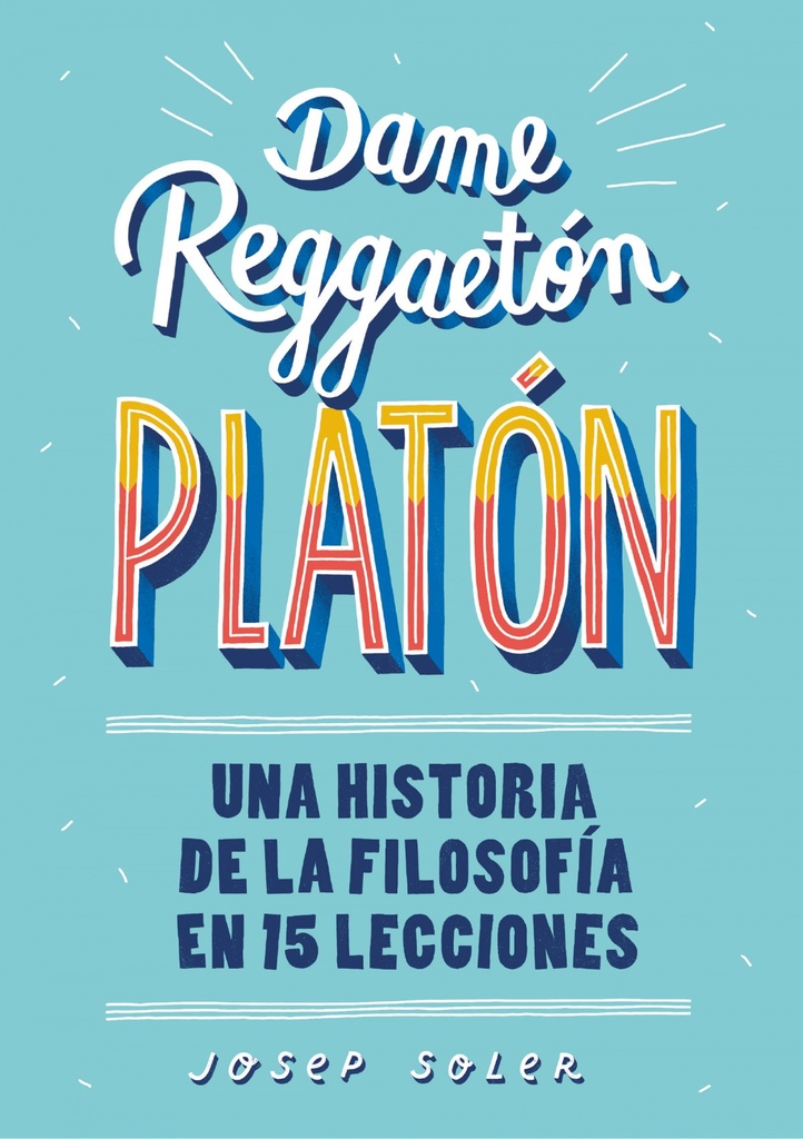 DAME REGGAETON, PLATÓN