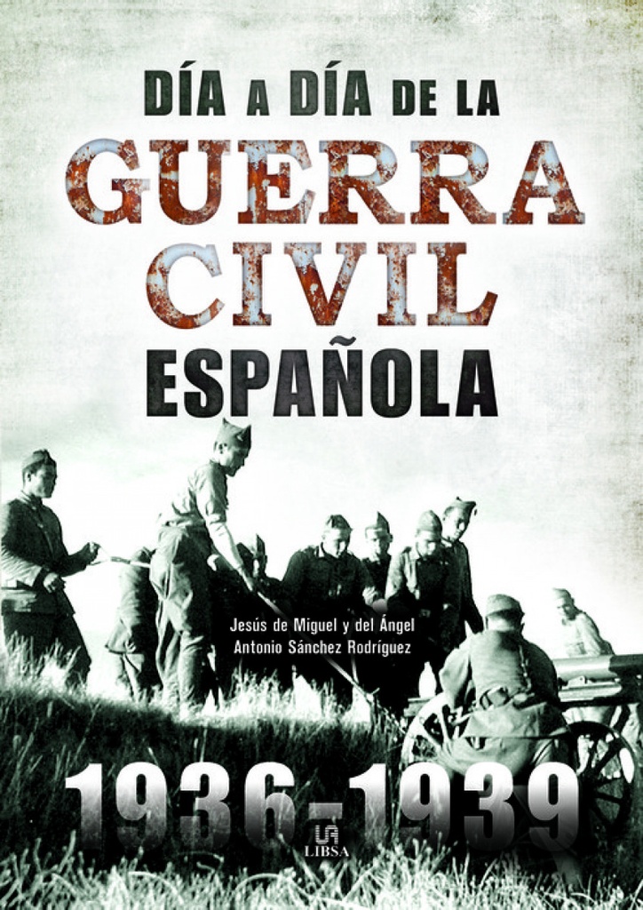 DÍA A DÍA DE LA GUERRA CIVIL ESPAÑOLA