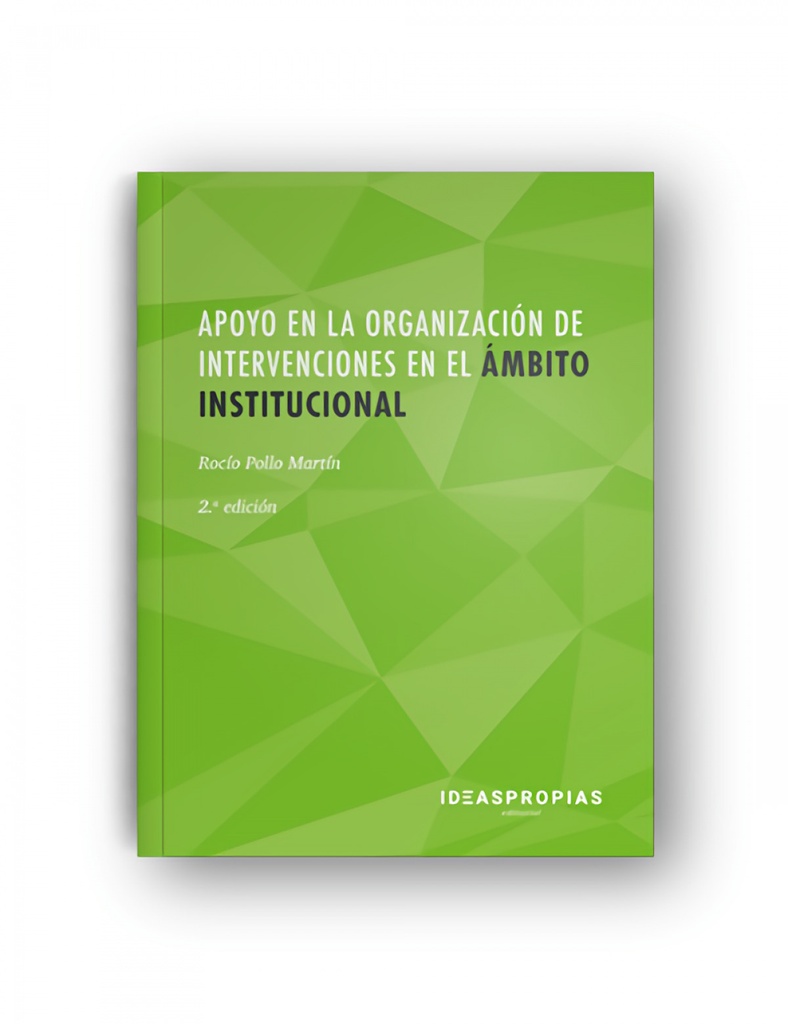 APOYO EN LA ORGANIZACIÓN DE INTERVENCIONES EN EL ÁMBITO INSTITUCIONAL. 2ª EDICIÓN