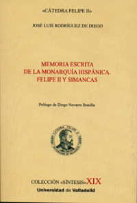 MEMORIA ESCRITA DE LA MONARQUÍA HISPÁNICA. FELIPE II Y SIMANCAS