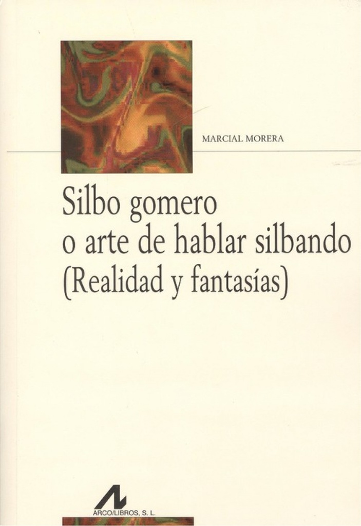 SILBO GOMERO O ARTE DE HABLAR SILBANDO (ESP/ING)