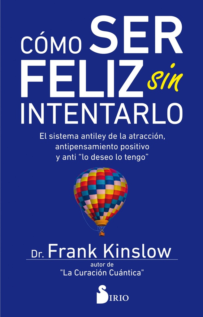 CÓMO SER FELIZ SIN INTENTARLO