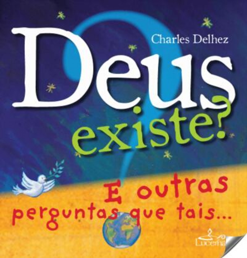 Deus existe? e outras perguntas que tais..