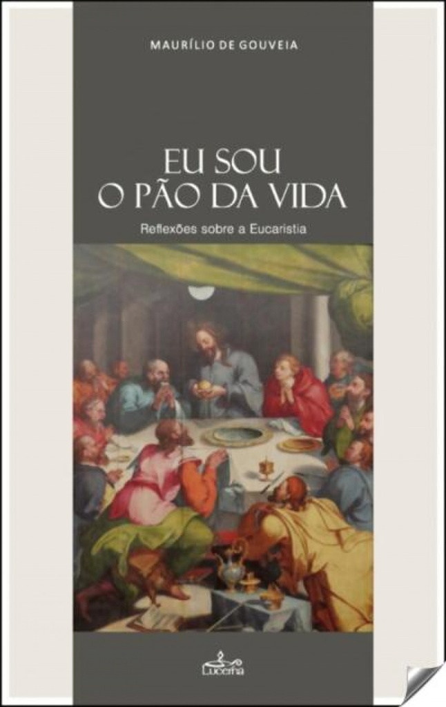 Eu sou o pão da vida: reflexoes sobre a eucaristia