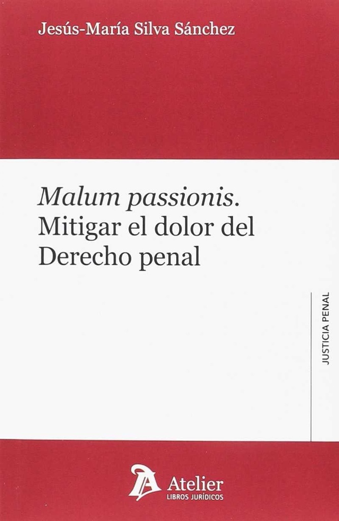 MALUM PASSIONIS: MITIGAR EL DOLOR DEL DERECHO PENAL