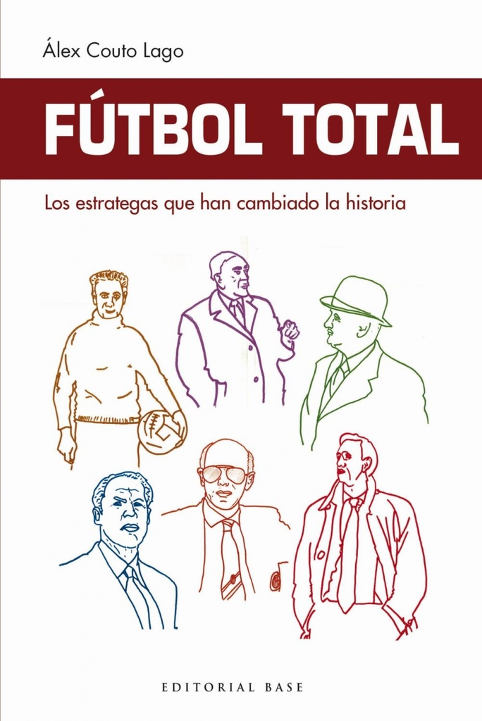 FÚTBOL TOTAL: LOS ESTRATEGAS QUE HAN CAMBIADO LA HISTORIA