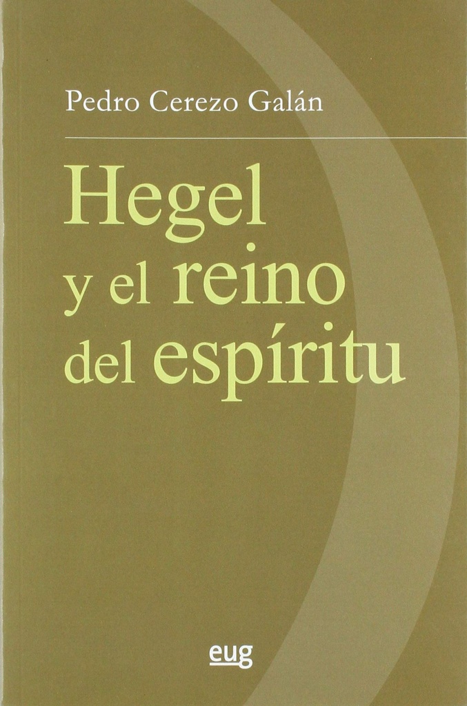 G.W.F. HEGEL Y EL REINO DEL ESPÍRITU