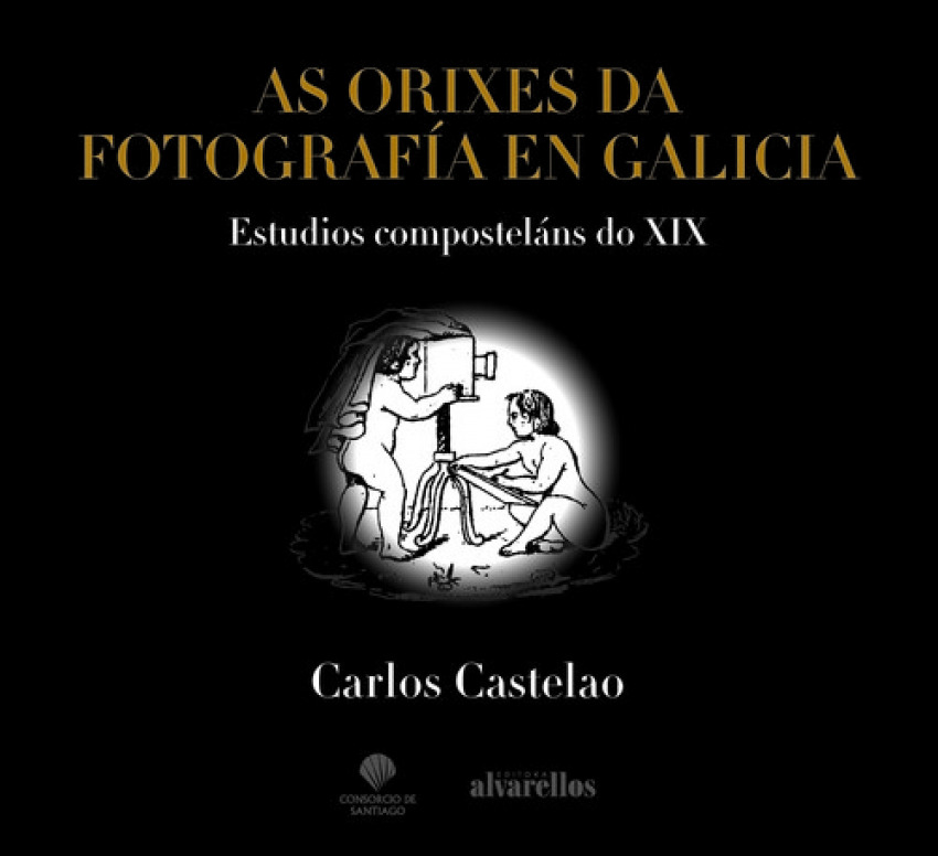 AS ORIXES DA FOTOGRAFÍA EN GALICIA