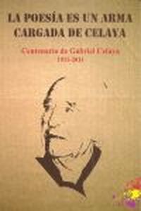 La Poesía es un Arma Cargada de Celaya. Centenario de Gabriel Celaya