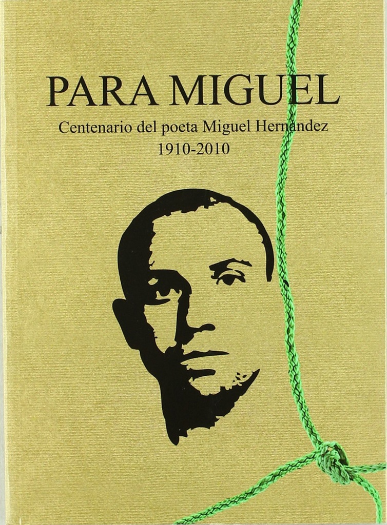 Para Miguel. Centenario del poeta Miguel Hernández