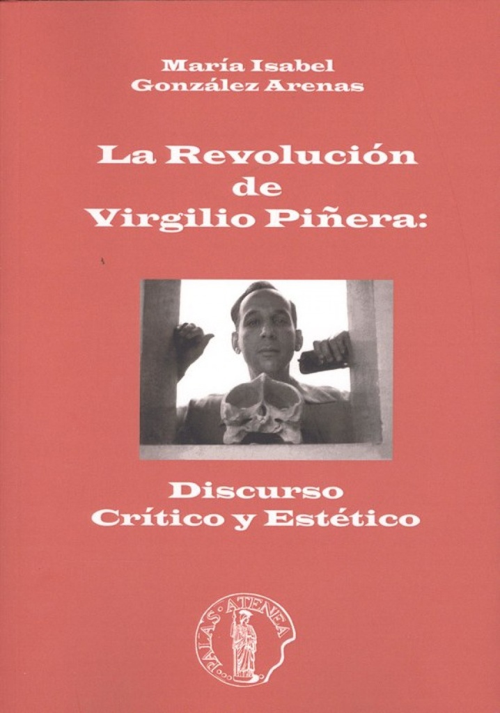 REVOLUCIÓN DE VIRGILIO PIÑERA: DISCURSO CRÍTICO Y ESTÉTICO