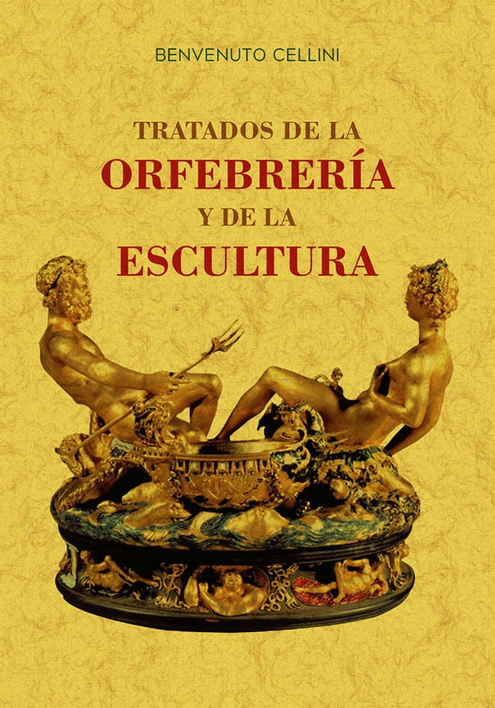 TRATADOS DE LA ORFEBRERÍA Y DE LA ESCULTURA