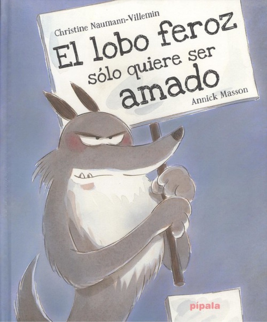 EL LOBO FEROZ SÓLO QUIERE SER AMADO