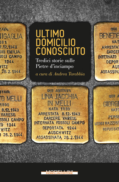 Ultimo domicilio conosciuto. Tredici storie sulle pietre d´inciampo