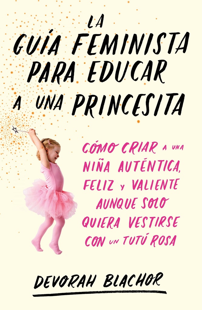 LA GUÍA FEMINISTA PARA EDUCAR A UNA PRINCESITA