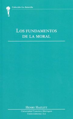 FUNDAMENTOS DE LA MORAL, LOS.(LA ANTORCHA)