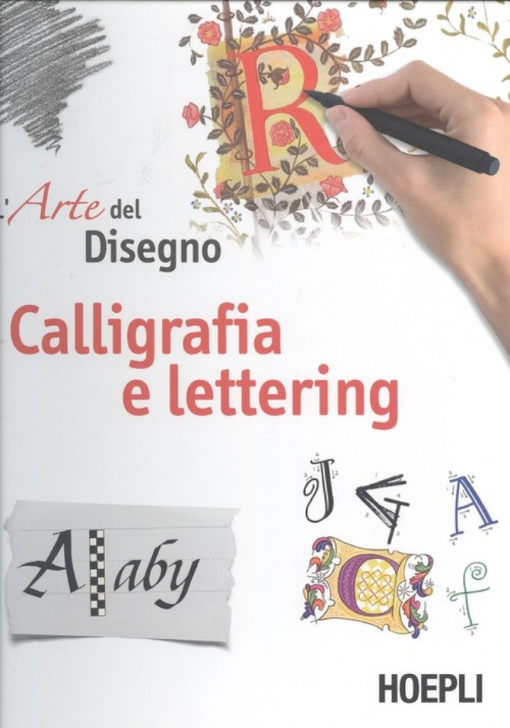 L´ARTE DEL DISEGNO. CALIGRAFIA E LETTERING