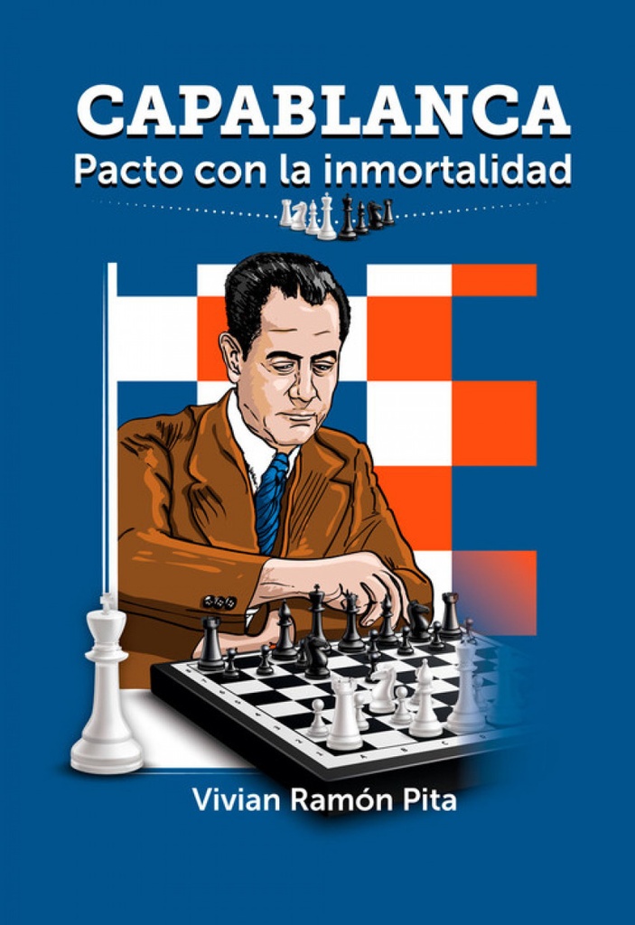 CAPABLANCA. PACTO CON LA INMORTALIDAD