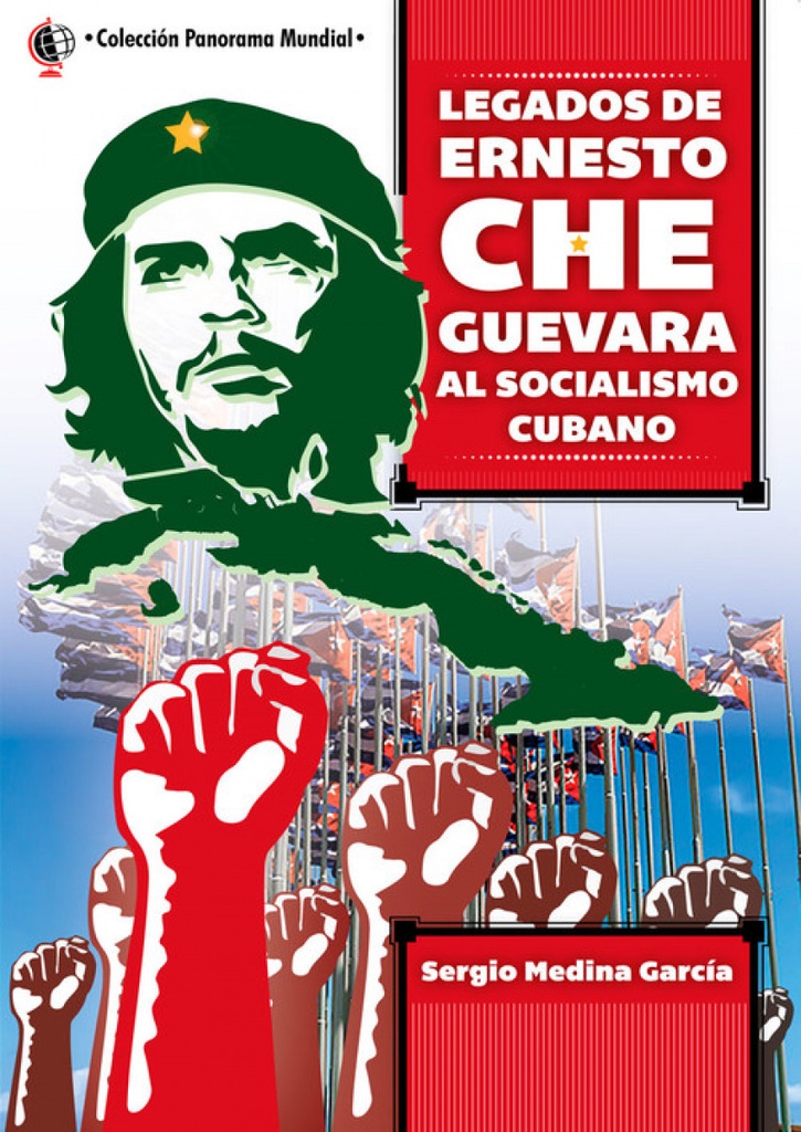 LEGADOS DE ERNESTO CHE GUEVARA AL SOCIALISMO CUBANO