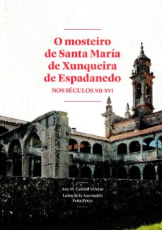 O MOSTEIRO DE SANTA MARÍA DE XUNQUIERA DE ESPADAÑEDO