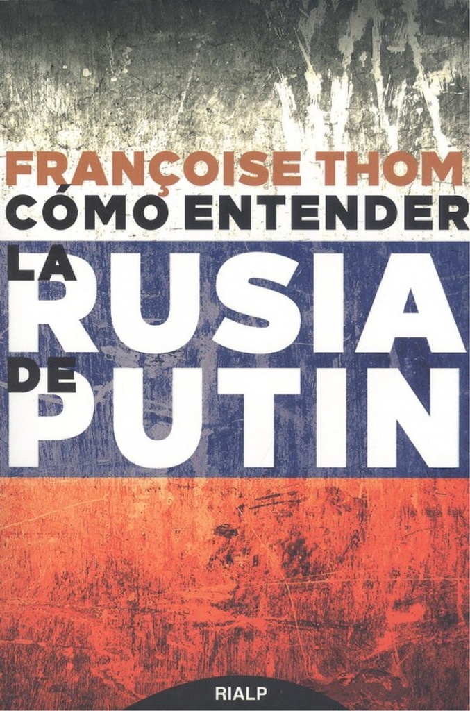 CÓMO ENTENDER LA RUSIA DE PUTIN