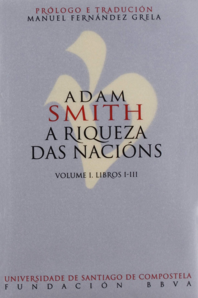 ADAM SMITH. A RIQUEZA DAS NACIÓNS. VOLUME I. LIBROS I-III