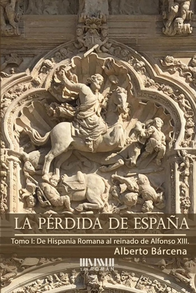 La pérdida de España. De la Hispania Romana al reinado de Alfonso